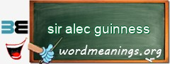 WordMeaning blackboard for sir alec guinness